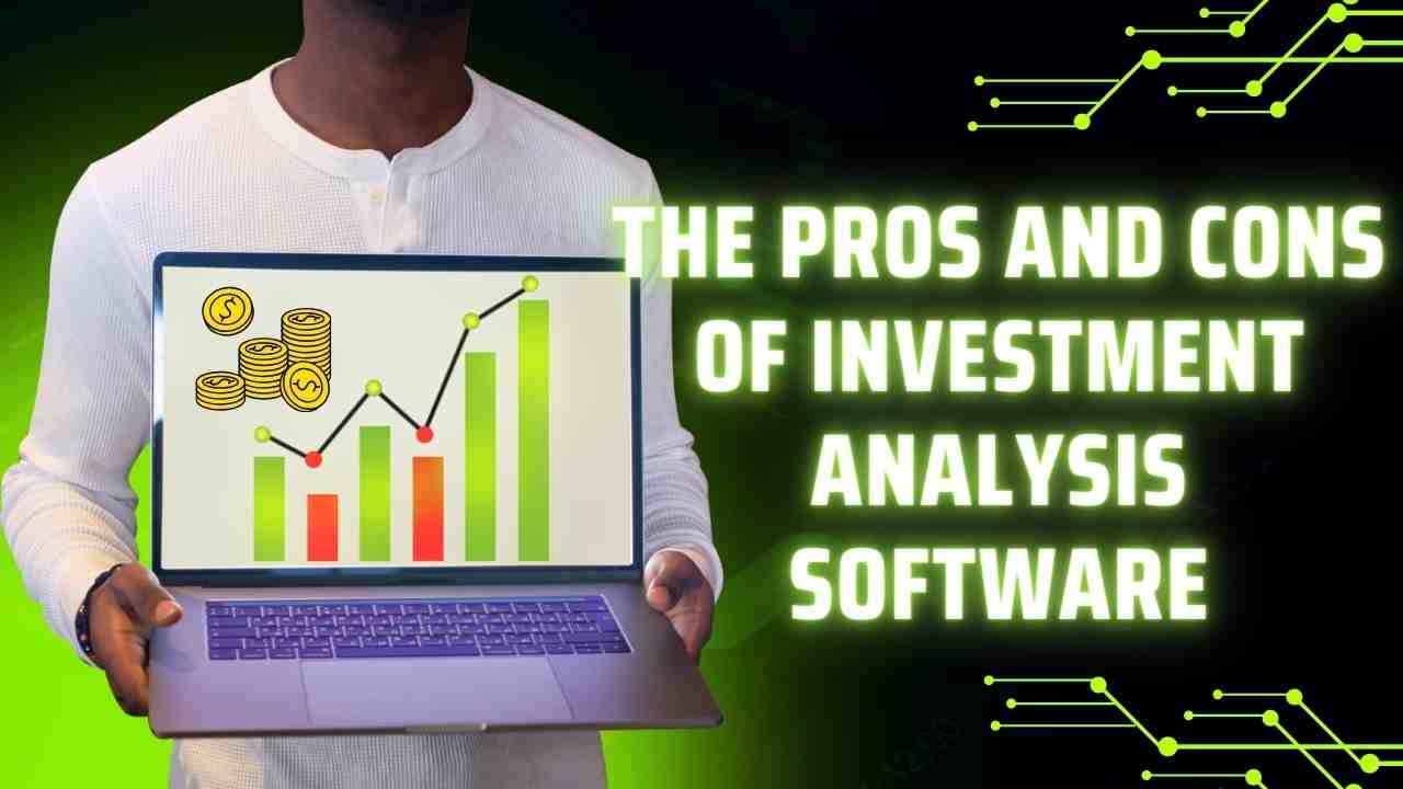 The Pros and Cons of Investment Analysis Software